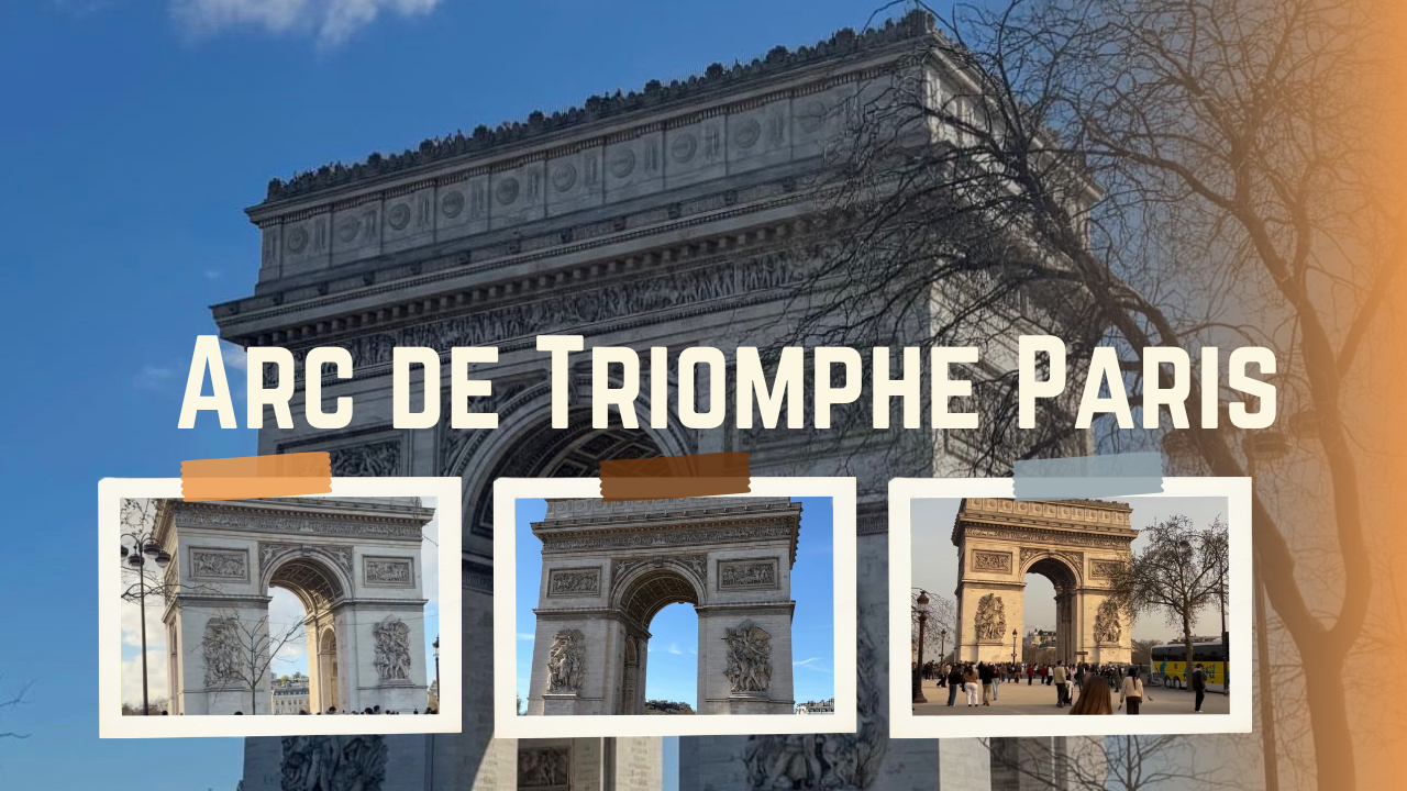Arc de Triomphe Paris – Complete Travel Guide 2026